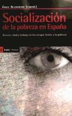 Socialización de la pobreza en España : género, edad y trabajo en los riesgos frente a la pobreza