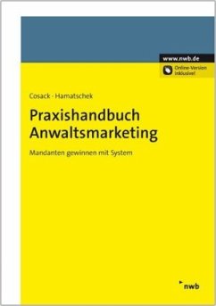 Praxishandbuch Anwaltsmarketing - Cosack, Ilona;Hamatschek, Angela