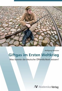 Giftgas im Ersten Weltkrieg - Wietzker, Wolfgang