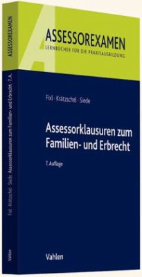 Assessorklausuren zum Familien- und Erbrecht - Fixl, Rainer; Krätzschel, Holger; Siede, Walther
