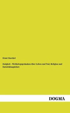 Ewigkeit - Weltkriegsgedanken über Leben und Tod, Religion und Entwicklungslehre