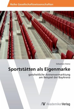 Sportstätten als Eigenmarke - Arenz, Sebastian