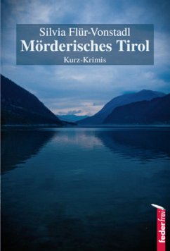 Mörderisches Tirol - Flür-Vonstadl, Silvia