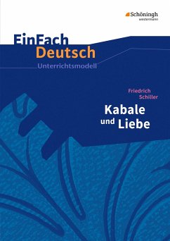 Kabale und Liebe. EinFach Deutsch Unterrichtsmodelle - Schiller, Friedrich von; Friedl, Gerhard