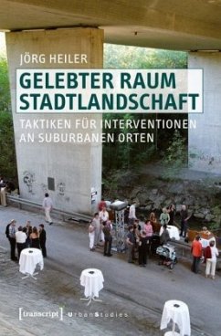 Gelebter Raum Stadtlandschaft - Heiler, Jörg