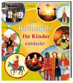 Das Kirchenjahr für Kinder entdeckt - Biehl, Pia