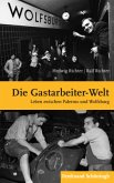 Die "Gastarbeiter-Welt"