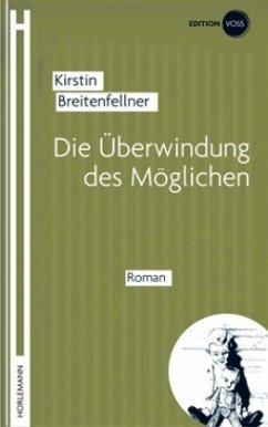 Die Überwindung des Möglichen - Breitenfellner, Kirstin