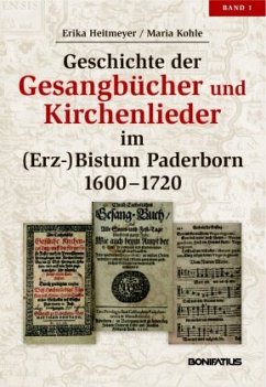Geschichte der Gesangbücher und Kirchenlieder im (Erz-)Bistum Paderborn, Bd. 1: 1600-1720 - Heitmeyer, Erika;Kohle, Maria