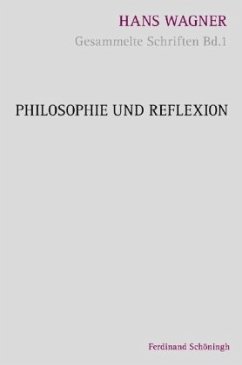 Philosophie und Reflexion / Gesammelte Schriften Bd.1 - Wagner, Hans