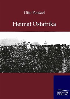 Heimat Ostafrika - Pentzel, Otto