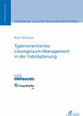 Typenorientiertes Lösungsraum-Management in der Fabrikplanung