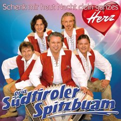 Schenk Mir Heut Nacht Dein Ganzes Herz - Südtiroler Spitzbuam,Original