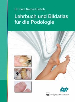 Lehrbuch und Bildatlas für die Podologie - Scholz, Norbert