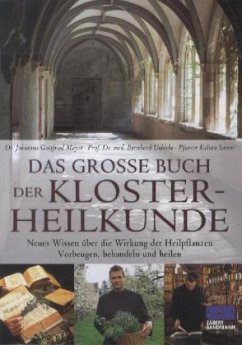 Das große Buch der Klosterheilkunde - Mayer, Johannes G.; Uehleke, Bernhard; Saum, Kilian