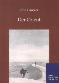 Der Orient - Gantzer, Otto
