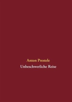 Unbeschwerliche Reise - Prestele, Anton