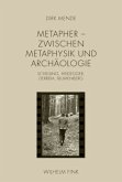 Metapher - Zwischen Metaphysik und Archäologie