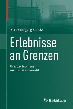 Erlebnisse an Grenzen - Grenzerlebnisse mit der Mathematik - Schulze, Bert-Wolfgang