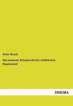 Das moderne Kriegsrecht der civilisierten Staatenwelt - Resch, Peter