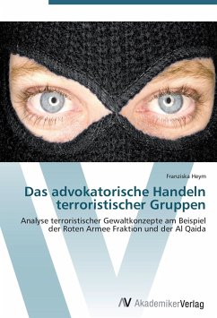 Das advokatorische Handeln terroristischer Gruppen - Heym, Franziska