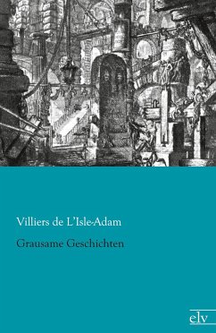 Grausame Geschichten - Villiers de l'Isle Adam, Auguste