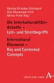 Die Interkulturalitätsdebatte - Leit- und Streitbegriffe / Intercultural Discourse - Key and Contested Concepts; Intercu
