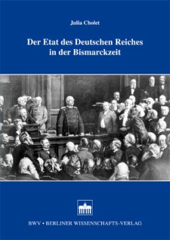 Der Etat des Deutschen Reiches in der Bismarckzeit - Cholet, Julia