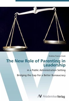 The New Role of Parenting in Leadership: in a Public Administration Setting - Bridging the Gap For a Better Bureaucracy