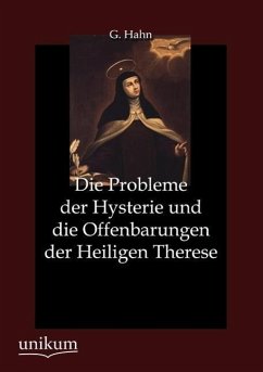 Die Probleme der Hysterie und die Offenbarungen der Heiligen Therese - Hahn, G.