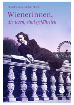 Wienerinnen, die lesen, sind gefährlich - Lechner, Isabella