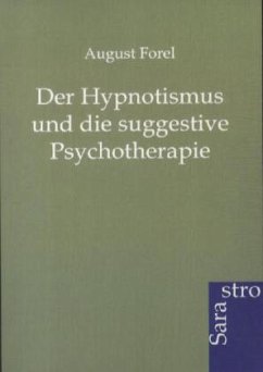 Der Hypnotismus und die suggestive Psychotherapie - Forel, Auguste