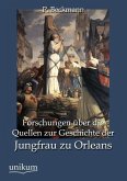 Forschungen über die Quellen zur Geschichte der Jungfrau zu Orleans