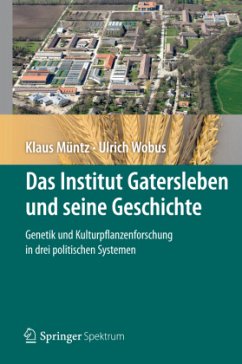 Das Institut Gatersleben und seine Geschichte - Müntz, Klaus;Wobus, Ulrich