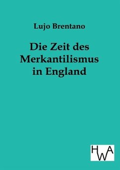 Die Zeit des Merkantilismus in England - Brentano, Lujo