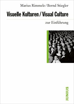 Visuelle Kulturen / Visual Culture zur Einführung - Rimmele, Marius;Stiegler, Bernd
