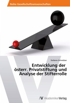 Entwicklung der österr. Privatstiftung und Analyse der Stifterrolle - Schmölzer, Stefanie