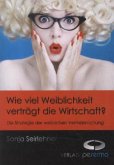 Wie viel Weiblichkeit verträgt die Wirtschaft?