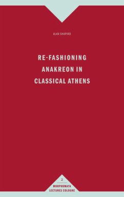 Re-Fashioning Anakreon in Classical Athens - Shapiro, Alan