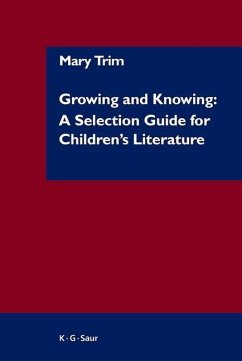 Growing and Knowing: A Selection Guide for Children's Literature (eBook, PDF) - Trim, Mary
