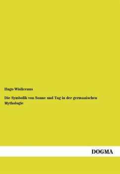 Die Symbolik von Sonne und Tag in der germanischen Mythologie - Wislicenus, Hugo