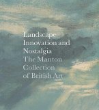 Landscape, Innovation, and Nostalgia: The Manton Collection of British Art