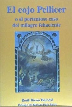 El cojo Pellicer o El portentoso caso del milagro fehaciente - Ricou Barceló, Emili