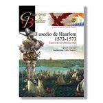 El asedio de Haarlem 1572-1573 : Guerra de los Ochenta Años El asedio de Haarlem 1572-1573 : Guerra de los Ochenta Años