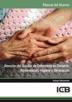 Atención del auxiliar de enfermería en geriatría : alimentación, higiene y eliminación - Icb