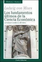 Los fundamentos últimos de la ciencia económica : un ensayo sobre el método - Mises, Ludwig Von
