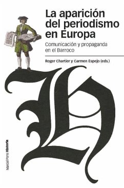 La aparición del periodismo en Europa : comunicación y propaganda en el Barroco - Chartier, Roger; Espejo Cala, Carmen