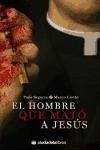 El hombre que mató a Jesús - Liotto, Marco Segarra Alegre, Francisco