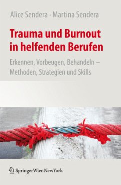 Trauma und Burnout in helfenden Berufen - Sendera, Alice;Sendera, Martina