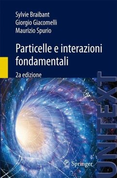 Particelle e interazioni fondamentali - Braibant, Sylvie;Giacomelli, Giorgio;Spurio, Maurizio
